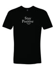 Stay Positive Unisex Fashion Tee