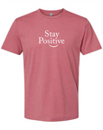 Stay Positive Unisex Fashion Tee