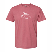 Stay Positive Unisex Fashion Tee
