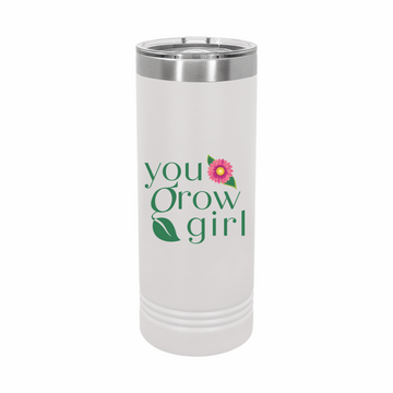 You Grow Girl 22oz Insulated Skinny Tumbler