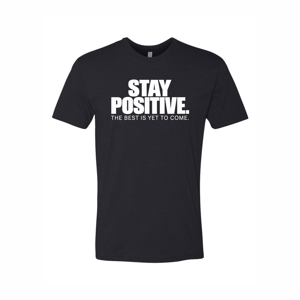 Stay Positive The Best Is Yet To Come T-Shirt in Black