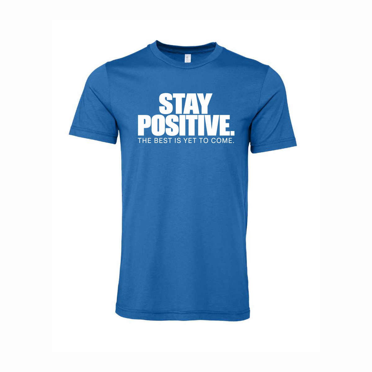 Stay Positive The Best Is Yet To Come T-Shirt in Columbia Blue