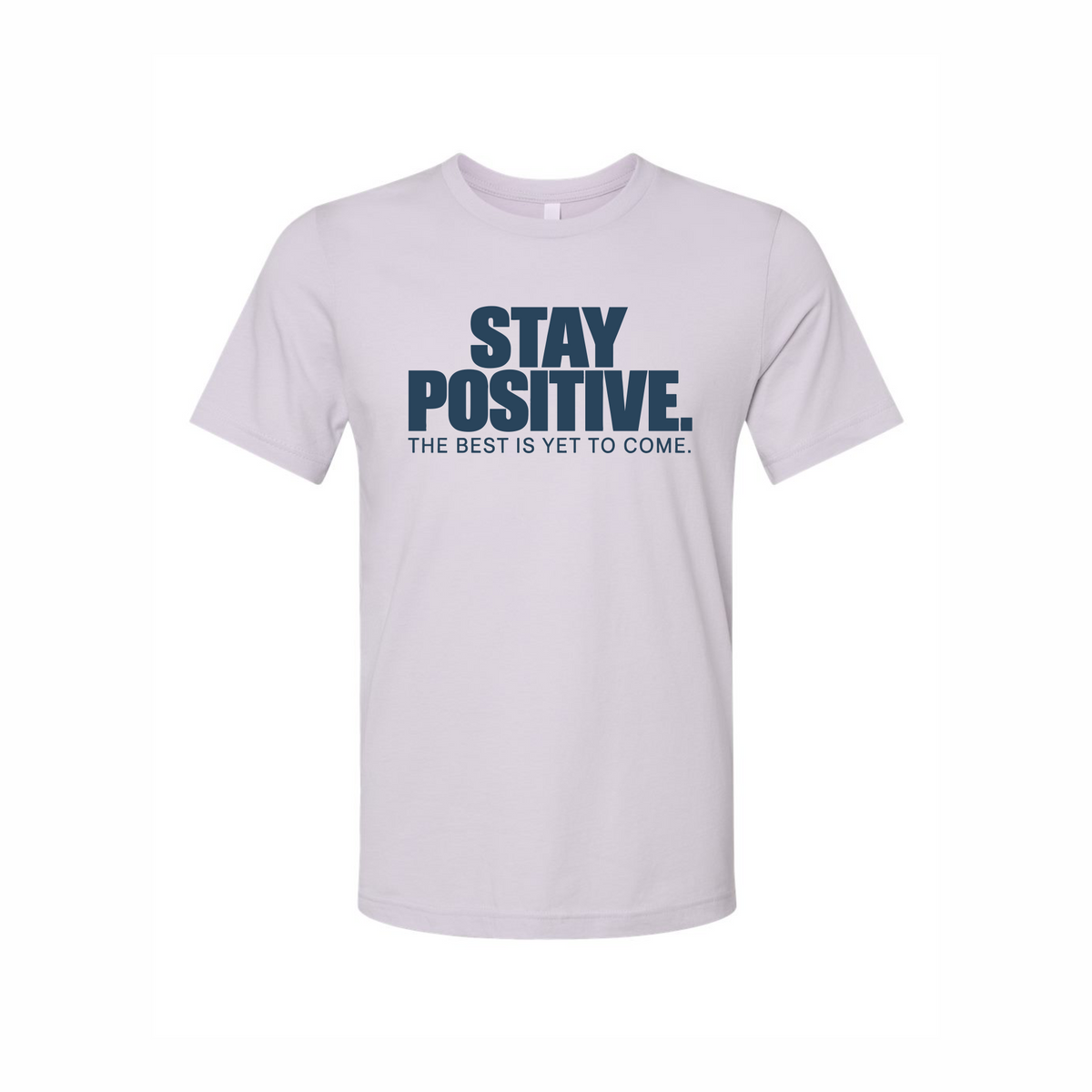 Stay Positive The Best Is Yet To Come T-Shirt in Lavender Dust