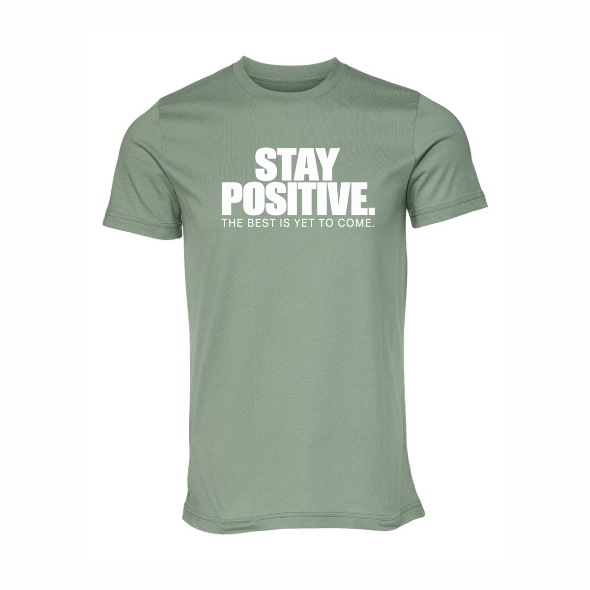 Stay Positive The Best Is Yet To Come T-Shirt in Sage