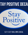Stay Positive Vinyl Oval Decal (Quantity Discount)